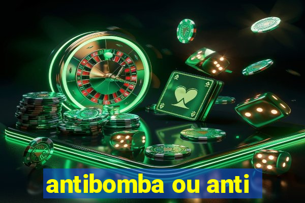 antibomba ou anti-bomba